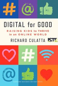 bokomslag Digital for Good: Raising Kids to Thrive in an Online World