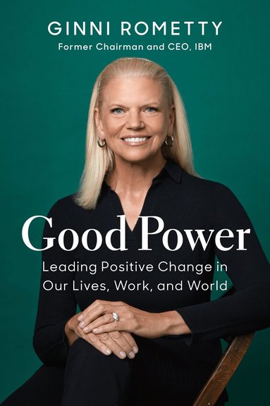 Ginni Rometty - Good Power, Inbunden