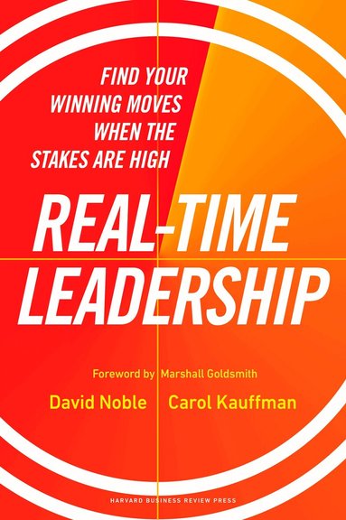 David Noble, Carol Kauffman - Real-Time Leadership, Inbunden
