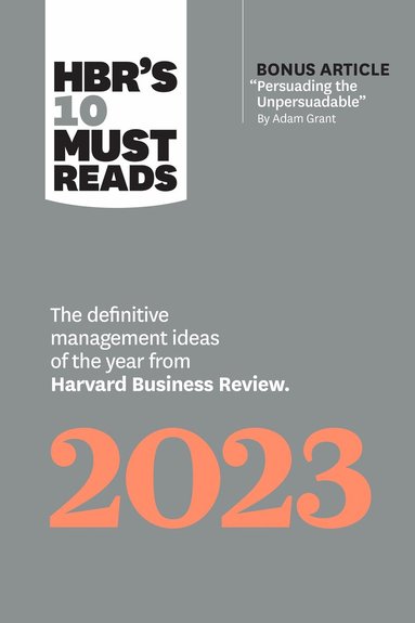 Harvard Business Review, Adam M. Grant, Francesca Gino, Fred Reichheld, Linda A. Hill - HBR's 10 Must Reads 2023, Inbunden