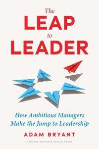bokomslag The Leap to Leader