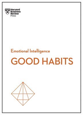 Good Habits (HBR Emotional Intelligence Series) 1