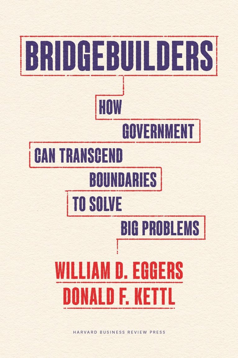 William D. Eggers, Donald F. Kettl, William D Eggers, Donald F Kettl - Bridgebuilders, Inbunden