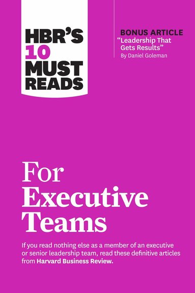 Harvard Business Review, Daniel Goleman, John P. Kotter, Marcus Buckingham, Rita Gunther McGrath - HBR's 10 Must Reads for Executive Teams, Häftad