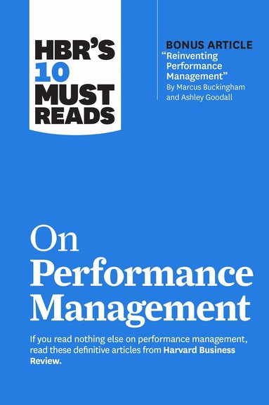 Harvard Business Review, Marcus Buckingham, Heidi K. Gardner, Lynda Gratton, Peter Cappelli - HBR's 10 Must Reads on Performance Management, Häftad