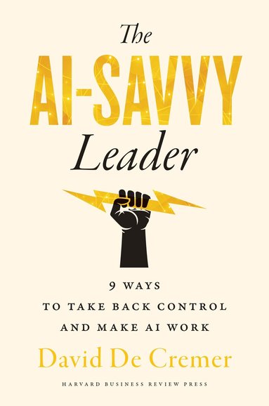 David De Cremer - AI-Savvy Leader, Inbunden