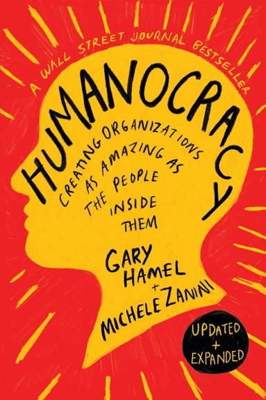 Gary Hamel, Michele Zanini - Humanocracy, Updated and Expanded, Inbunden