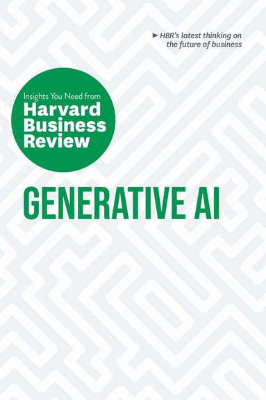 Harvard Business Review, Ethan Mollick, David De Cremer, Tsedal Neeley, Prabhakant Sinha - Generative AI: The Insights You Need from Harvard Business Review, Häftad