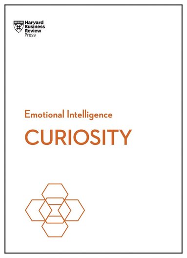 Harvard Business Review, Tomas Chamorro-Premuzic, Marsha Acker, John Coleman, Manbir Kaur - Curiosity (HBR Emotional Intelligence Series), Inbunden