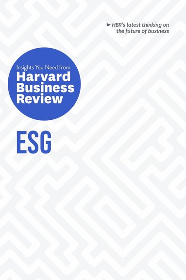 Harvard Business Review, Robert G. Eccles, Mark R. Kramer, Lily Zheng, Andrew Winston - ESG: The Insights You Need from Harvard Business Review, Inbunden