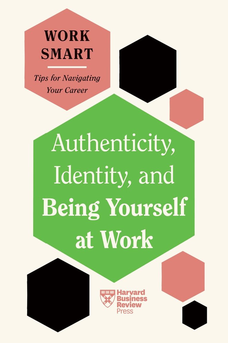 Harvard Business Review, Susan David, Talisa Lavarry, Lily Zheng, Melody Wilding, Harvard Business Review - Authenticity, Identity, and Being Yourself at Work (HBR Work Smart Series), Häftad