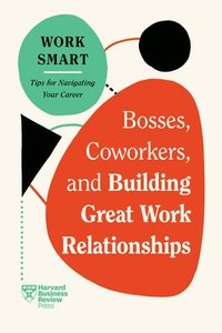 bokomslag Bosses, Coworkers, and Building Great Work Relationships