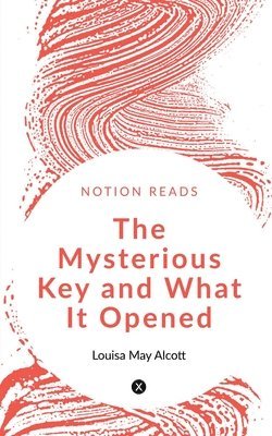 The Mysterious Key and What it Opened 1
