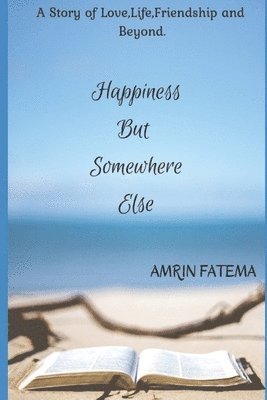 Amrin Fatema - Happiness, But somewhere Else, Häftad
