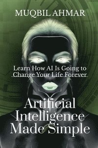 bokomslag Artificial Intelligence Made Simple