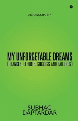 My Unforgetable Dreams (Chances, Efforts, Success and Failures) 1