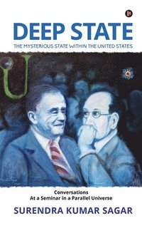 bokomslag Deep State: The Mysterious State Within the United States