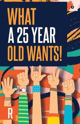 What a 25-Year-Old Wants! 1
