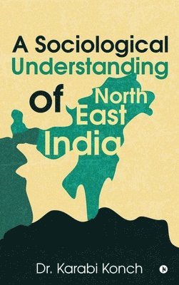 bokomslag Sociological Understanding of North East India