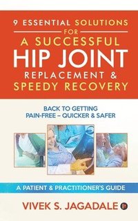bokomslag 9 Essential Solutions for a Successful Hip Joint Replacement & Speedy Recovery