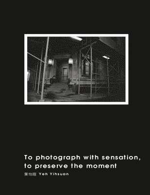 TBD - To Photograph With Sensation, to Preserve The Moment, Häftad