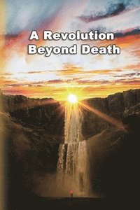bokomslag Revolution Beyond Death