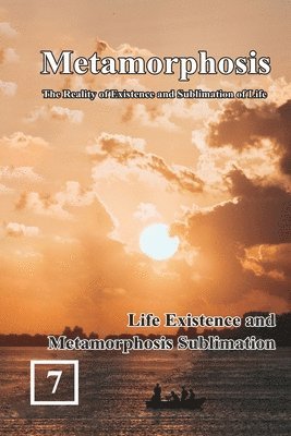 Life Existence and Metamorphosis Sublimation 1