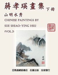 bokomslag Chinese Paintings by Sue Shiao-Ying Hsu (Vol. 2)