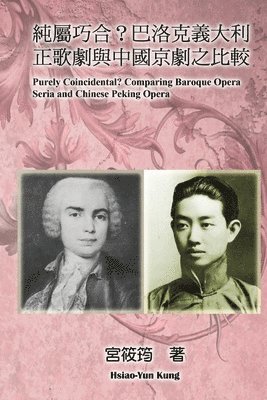 Purely Coincidental? Comparing Baroque Opera Seria and Chinese Peking Opera 1