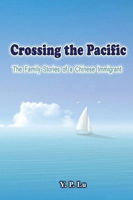 Y P Lu, 盧業裴, 盧業裴, Y.P. Lu - Crossing the Pacific, Häftad