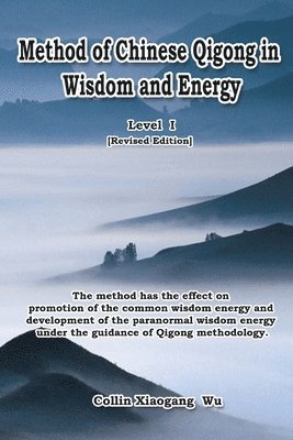 Xiaogang Wu - Method of Chinese Qigong in Wisdom and Energy, Häftad
