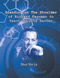 bokomslag Standing on the Shoulder of Richard Feynman to Teach Physics Better