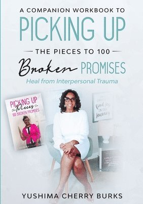 bokomslag A Companion Workbook to Picking up the Pieces to 100 Broken Promises