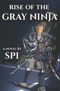 bokomslag Rise of the Gray Ninja