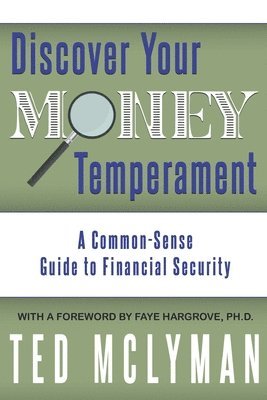 bokomslag Discover Your Money Temperament: A Common-Sense Guide to Financial Security