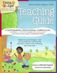 bokomslag Emma and Egor Teaching Guide: A Supplemental Educational Curriculum: Helping ALL CHILDREN Learn Sign Language and Promoting Early Communication