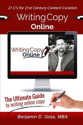 Writing Copy Online: 21 C's of Content Creation & Curation for the 21st Century 1