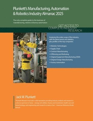 bokomslag Plunkett's Manufacturing, Automation & Robotics Industry Almanac 2025: Manufacturing, Automation & Robotics Industry Market Research, Statistics, Tren