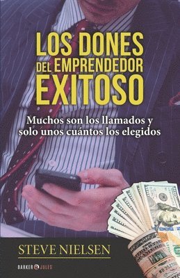 bokomslag Los Dones del Emprendedor Exitoso: Muchos son los llamados y solo unos cuántos los elegidos