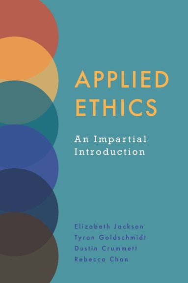 Elizabeth Jackson, Tyron Goldschmidt, Dustin Crummett, Rebecca Chan - Applied Ethics, Häftad