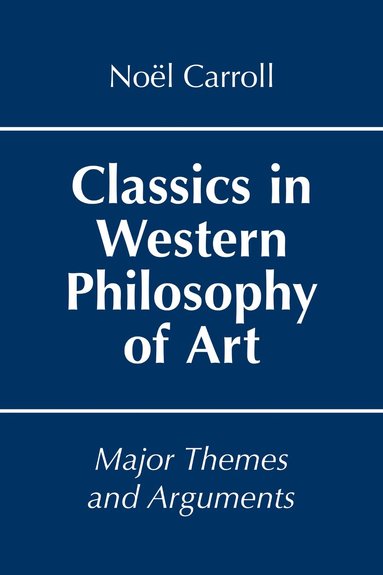 Noël Carroll - Classics in Western Philosophy of Art, Häftad