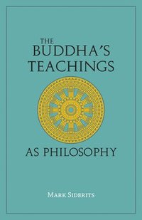 bokomslag The Buddha's Teachings As Philosophy