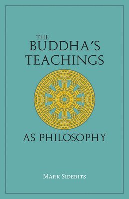 bokomslag The Buddha's Teachings As Philosophy