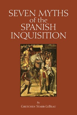 bokomslag Seven Myths of the Spanish Inquisition