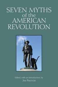 bokomslag Seven Myths of the American Revolution
