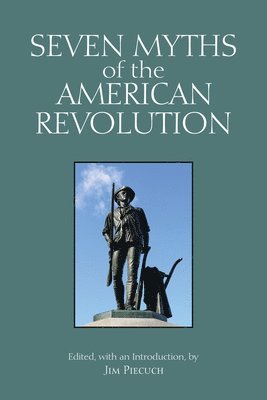 Seven Myths of the American Revolution 1