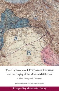 bokomslag The End of the Ottoman Empire and the Forging of the Modern Middle East