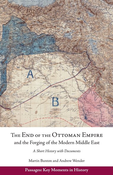Andrew Wender, Martin Bunton - End of the Ottoman Empire and the Forging of the Modern Middle East, Häftad