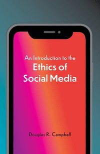 bokomslag Introduction to the Ethics of Social Media