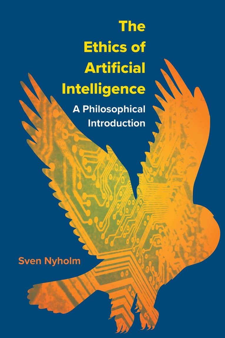 Sven Rudolf Nyholm - Ethics of Artificial Intelligence, Häftad